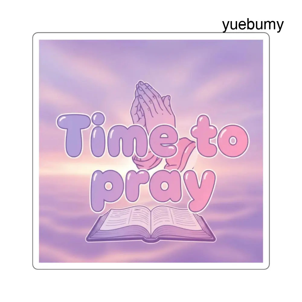 Time To Pray Square Sticker, Religious Devotional Faith Sticker - 2’’ × 2’’ / White - Stickers